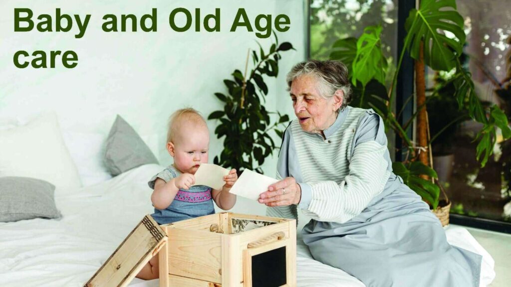 Baby and Old Age Care