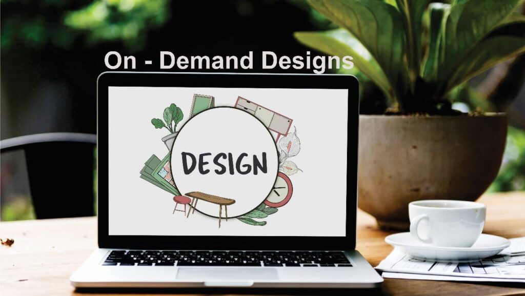 On demand designs