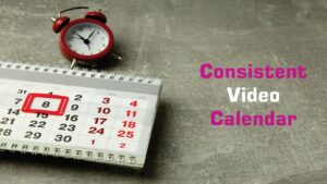 Consistent Video Calendar for social media marketing