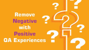 Remove Negative with positive qa experince