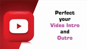 Perfect your video intro and outro - social media marketing ideas